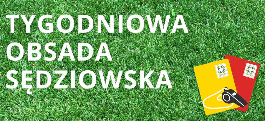 TYGODNIOWA OBSADA SĘDZIOWSKA